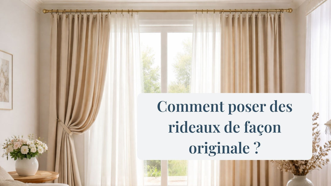 Comment poser des rideaux de façon originale 